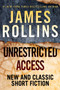 Unrestricted Access (New and Classic Short Fiction) - 9780062686800 by James Rollins, 9780062686800