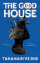 The Good House (A Novel) by Tananarive Due, 9780743449014
