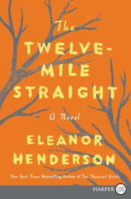 The Twelve-Mile Straight (A Novel) - 9780062688187 by Eleanor Henderson, 9780062688187