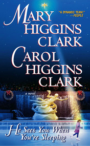 He Sees You When You're Sleeping (A Novel) by Carol Higgins Clark, Mary Higgins Clark, 9780743456869