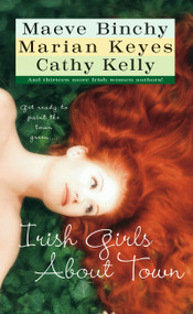Irish Girls About Town by Maeve Binchy, Marian Keyes, Cathy Kelly, 9780743457460