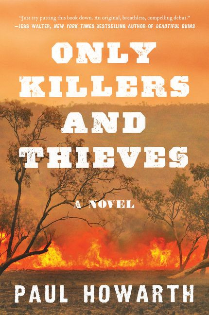 Only Killers and Thieves (A Novel) - 9780062690982 by Paul Howarth, 9780062690982