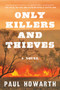 Only Killers and Thieves (A Novel) - 9780062690982 by Paul Howarth, 9780062690982