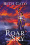 Roar of Sky by Beth Cato, 9780062692252