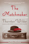 The Matchmaker (A Farce in Four Acts) by Thornton Wilder, 9780062693495