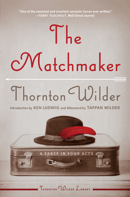 The Matchmaker (A Farce in Four Acts) by Thornton Wilder, 9780062693495