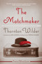 The Matchmaker (A Farce in Four Acts) by Thornton Wilder, 9780062693495