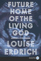 Future Home of the Living God (A Novel) - 9780062695338 by Louise Erdrich, 9780062695338