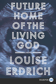 Future Home of the Living God (A Novel) - 9780062695338 by Louise Erdrich, 9780062695338