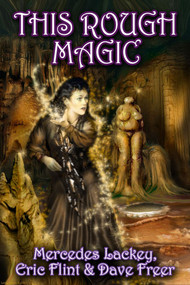 This Rough Magic by Mercedes Lackey, Eric Flint, Dave Freer, James Baen, 9780743471497