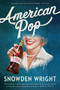 American Pop (A Novel) by Snowden Wright, 9780062697745