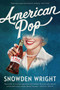 American Pop (A Novel) by Snowden Wright, 9780062697745