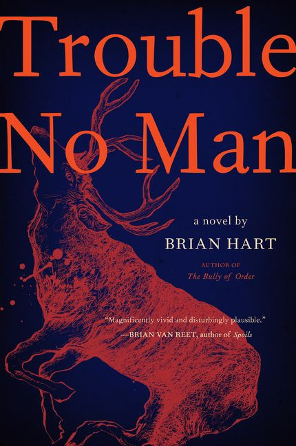 Trouble No Man (A Novel) by Brian Hart, 9780062698322