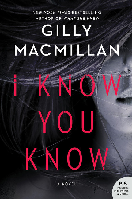 I Know You Know (A Novel) by Gilly Macmillan, 9780062698605