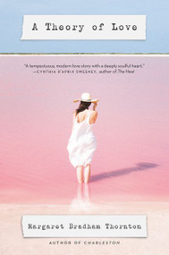 A Theory of Love (A Novel) - 9780062742711 by Margaret Bradham Thornton, 9780062742711