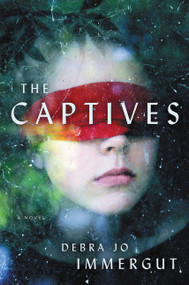 The Captives (A Novel) by Debra Jo Immergut, 9780062747549