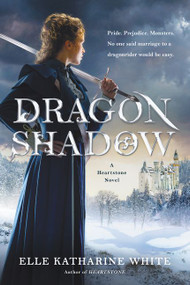 Dragonshadow (A Heartstone Novel) by Elle Katharine White, 9780062747969