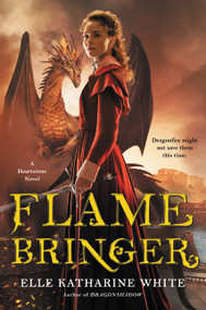 Flamebringer (A Heartstone Novel) by Elle Katharine White, 9780062747983