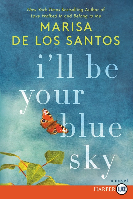 I'll Be Your Blue Sky (A Novel) - 9780062791436 by Marisa de los Santos, 9780062791436