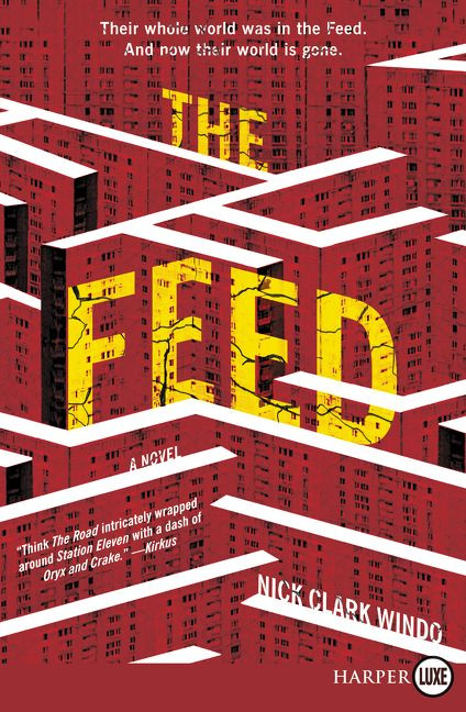 The Feed (A Novel) - 9780062791726 by Nick Clark Windo, 9780062791726