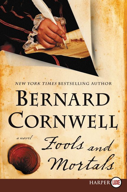 Fools and Mortals (A Novel) by Bernard Cornwell, 9780062792020