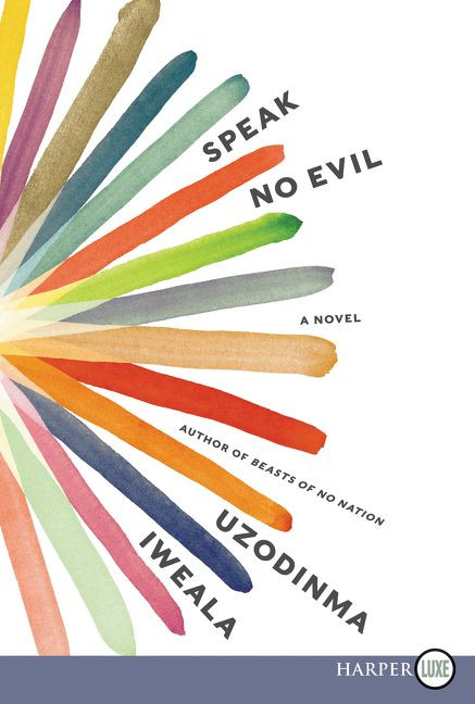 Speak No Evil (A Novel) - 9780062792068 by Uzodinma Iweala, 9780062792068