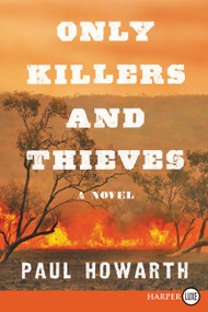 Only Killers and Thieves (A Novel) - 9780062792099 by Paul Howarth, 9780062792099