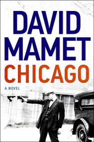 Chicago (A Novel) - 9780062797193 by David Mamet, 9780062797193