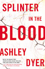 Splinter in the Blood (A Novel) - 9780062797681 by Ashley Dyer, 9780062797681