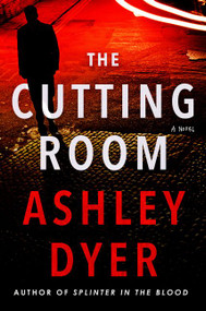The Cutting Room (A Novel) by Ashley Dyer, 9780062797704