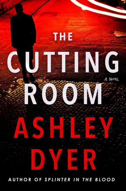 The Cutting Room (A Novel) by Ashley Dyer, 9780062797704