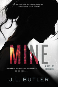 Mine (A Novel of Obsession) by J. L. Butler, 9780062798138