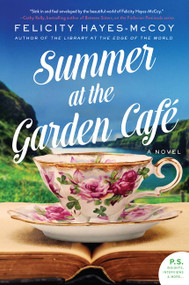 Summer at the Garden Cafe (A Novel) by Felicity Hayes-McCoy, 9780062799043