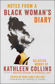 Notes from a Black Woman's Diary (Selected Works of Kathleen Collins) by Kathleen Collins, Danielle Evans, 9780062800954