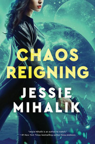 Chaos Reigning (A Novel) by Jessie Mihalik, 9780062802422
