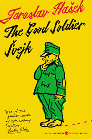 The Good Soldier Svejk and His Fortunes in the World War (Translated by Cecil Parrott. With Original Illustrations by Josef Lada.) by Jaroslav Hasek, 9780062835444