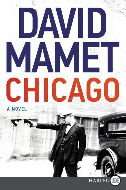 Chicago (A Novel) - 9780062835932 by David Mamet, 9780062835932