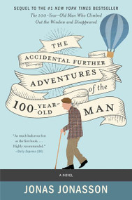 The Accidental Further Adventures of the Hundred-Year-Old Man (A Novel) - 9780062838551 by Jonas Jonasson, Rachel Willson-Broyles, 9780062838551