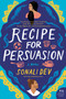 Recipe for Persuasion (A Novel) by Sonali Dev, 9780062839077