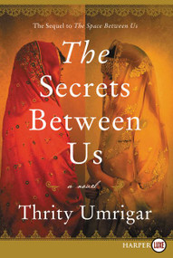 The Secrets Between Us (A Novel) - 9780062842954 by Thrity Umrigar, 9780062842954