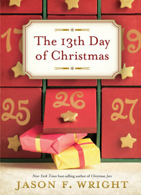 The 13th Day of Christmas by Jason F. Wright, 9781609079277