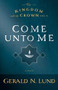 Come unto Me by Gerald N. Lund, 9781609079505