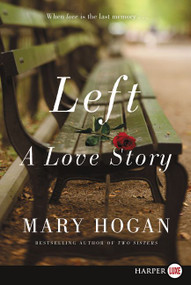 Left (A Love Story) - 9780062845801 by Mary Hogan, 9780062845801