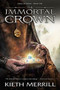 The Immortal Crown by Kieth Merrill, 9781629720258