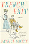 French Exit (A Novel) by Patrick deWitt, 9780062846921