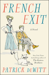 French Exit (A Novel) by Patrick deWitt, 9780062846921