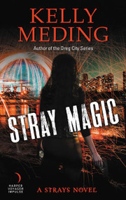 Stray Magic (A Strays Novel) by Kelly Meding, 9780062847683