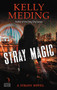 Stray Magic (A Strays Novel) by Kelly Meding, 9780062847683
