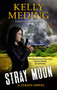 Stray Moon (A Strays Novel) by Kelly Meding, 9780062847706