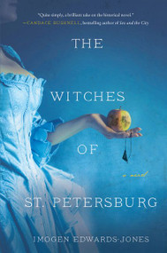 The Witches of St. Petersburg (A Novel) by Imogen Edwards-Jones, 9780062848512